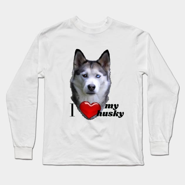 I love my husky Long Sleeve T-Shirt by SILSKY